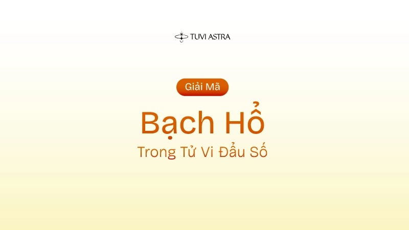Sao Bạch Hổ Là Gì? Ý Nghĩa Sao Bạch Hổ Tại Các Cung Vị
