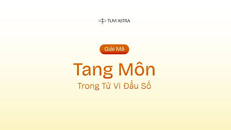 Sao Tang Môn Là Gì? Ý Nghĩa Sao Tang Môn Tại Các Cung Vị