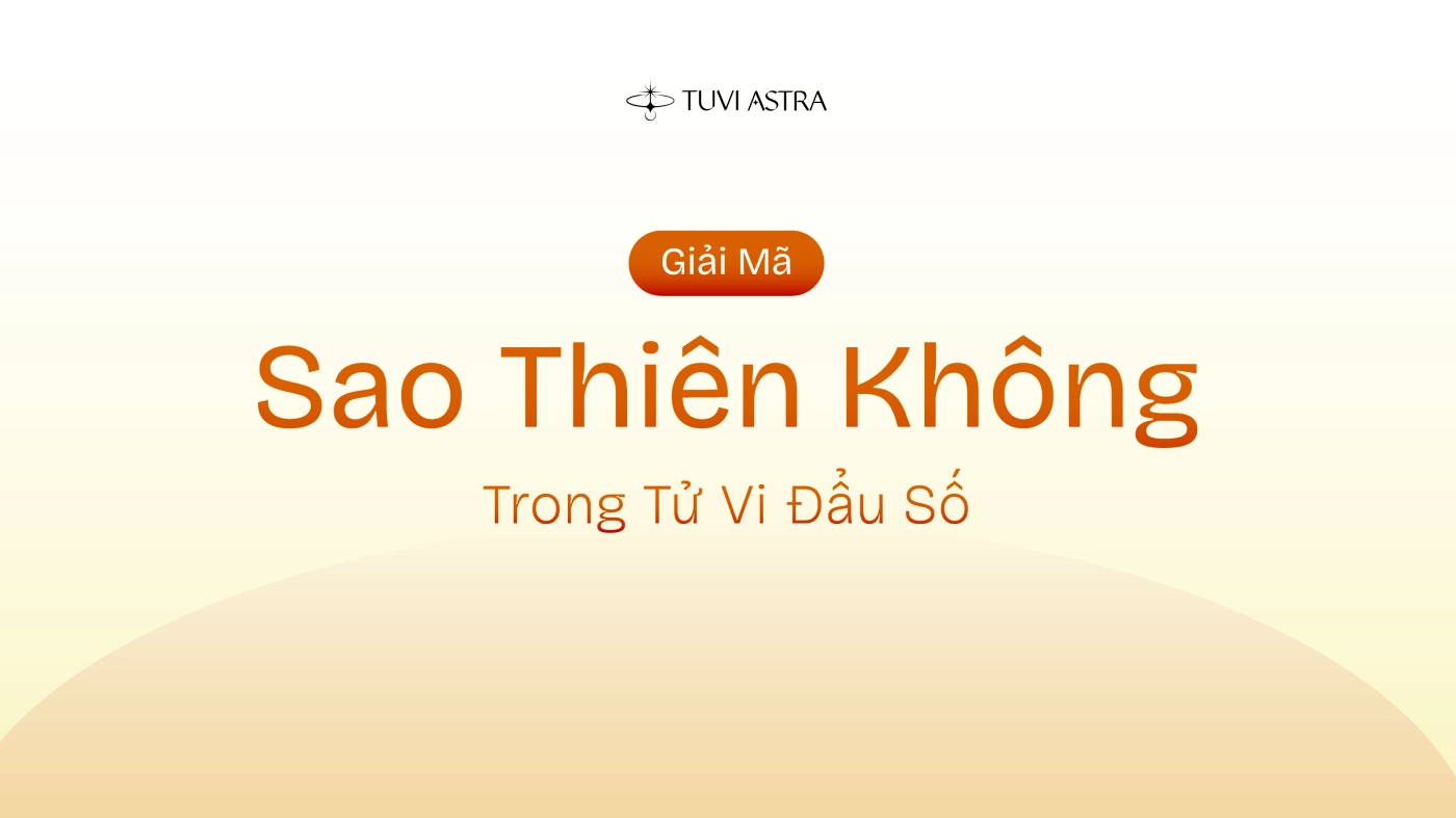 Sao Thiên Không – Giải Mã Ý Nghĩa Trong Tử Vi Đẩu Số