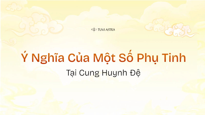 Ý nghĩa một số phụ tinh tại cung huynh đệ