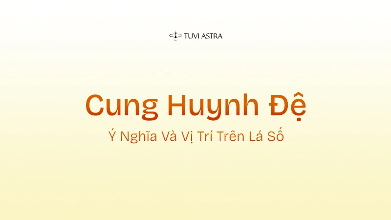 Cung Huynh Đệ Là Gì? Giải Nghĩa Cung Huynh Đệ Và Vai Trò Các Tinh Diệu