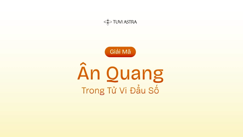 Sao Ân Quang Là Gì? Ý Nghĩa Sao Ân Quang Trên Các Cung Vị