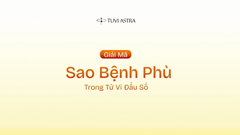 Sao Bệnh Phù Là Gì? Ý Nghĩa Sao Bệnh Phù Tại Các Cung Vị