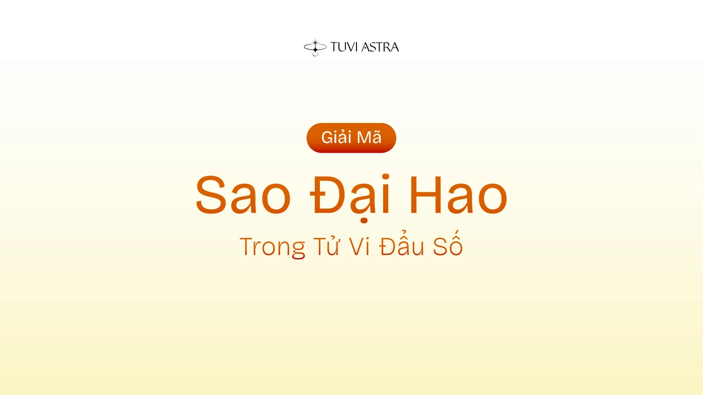 Sao Đại Hao Là Gì? Ý Nghĩa Sao Đại Hao Trên Các Cung Vị