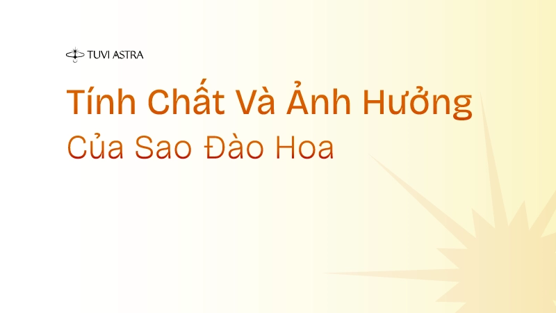 Tính chất và ảnh hưởng của sao Đào Hoa