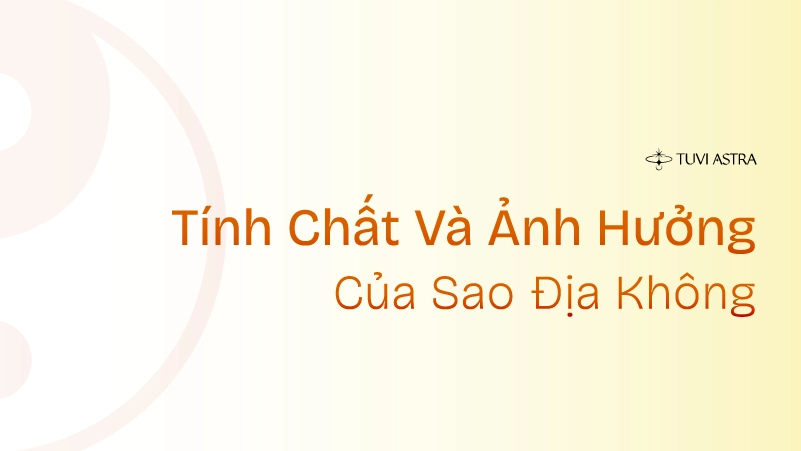 Tính chất của sao Địa Không trong Tử Vi Đẩu Số