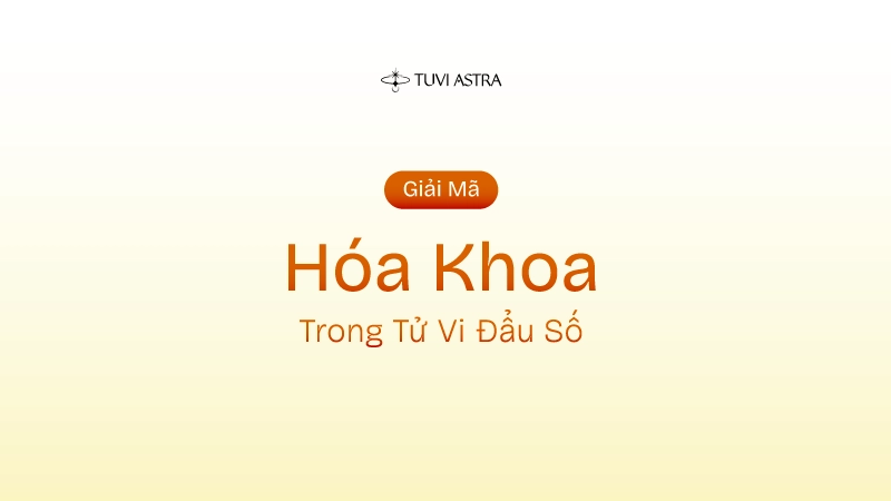 Sao Hóa Khoa Là Gì? Ý Nghĩa Sao Hóa Khoa Tại Các Cung Vị