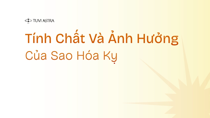 Tính chất của sao Hóa Kỵ