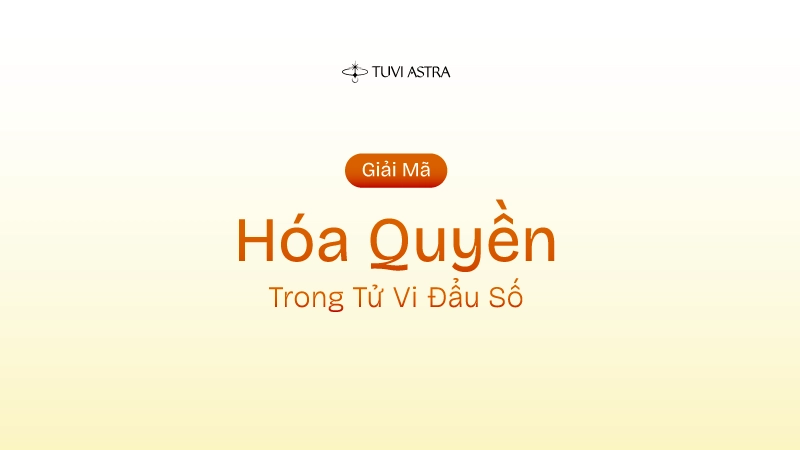 Sao Hóa Quyền Là Gì? Ý Nghĩa Sao Hóa Quyền Tại Các Cung Vị
