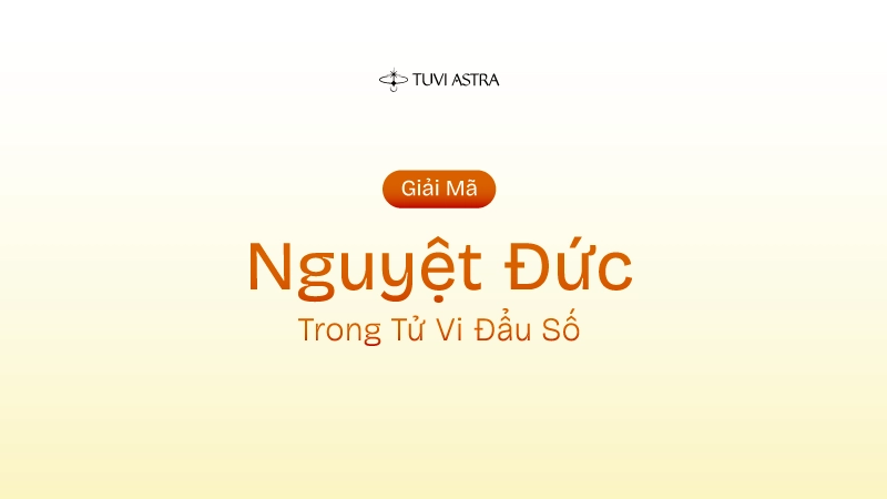 Sao Nguyệt Đức Là Gì? Ý Nghĩa Sao Nguyệt Đức Tại Các Cung Vị