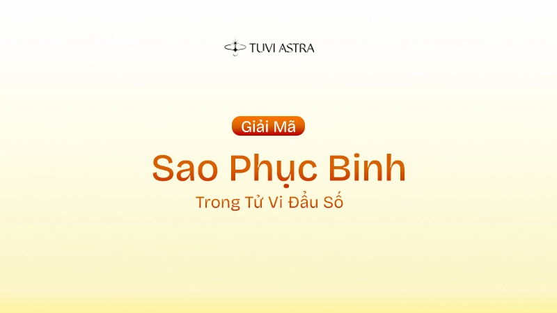 Sao Phục Binh Là Gì? Ý Nghĩa Sao Phục Binh Tại Các Cung Vị