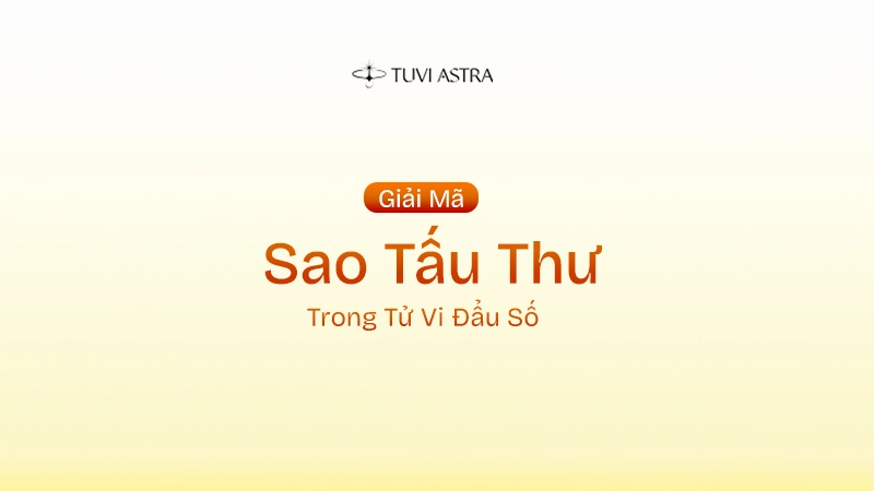 Sao Tấu Thư Là Gì? Ý Nghĩa Sao Tấu Thư Tại Các Cung Vị