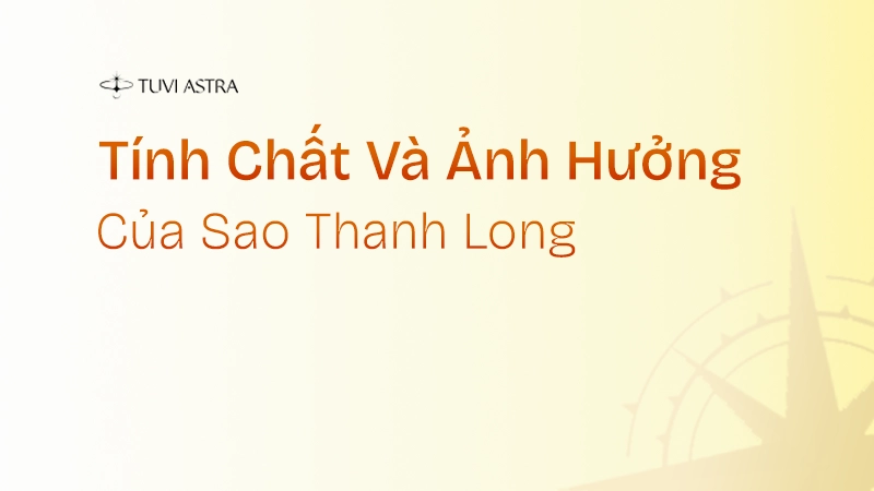 Tính chất và ảnh hưởng của Thanh Long