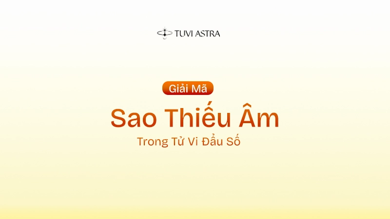 Sao Thiếu Âm Là Gì? Ý Nghĩa Sao Thiếu Âm Tại Các Cung Vị