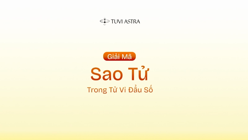 Sao Tử Là Gì? Ý Nghĩa Sao Tử Tại Các Cung Vị