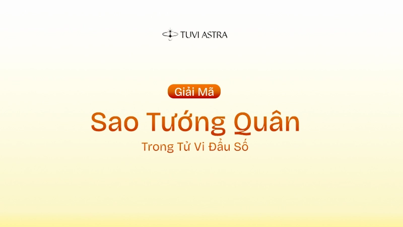 Sao Tướng Quân Là Gì? Ý Nghĩa Sao Tướng Quân Tại Các Cung Vị