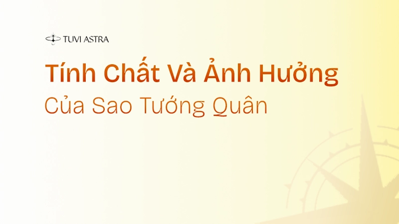Tính chất của sao Tướng Quân