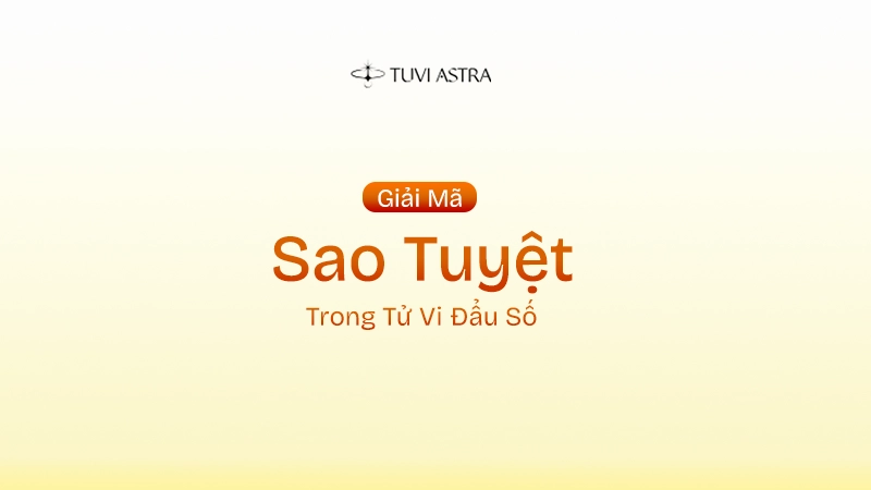 Sao Tuyệt Là Gì? Ý Nghĩa Sao Tuyệt Tại Các Cung Vị