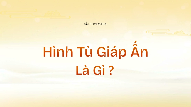 Tổng quan về cách Hình Tù Giáp Ấn