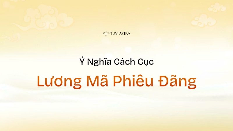 Ý nghĩa cách cục Lương Mã Phiêu Đãng