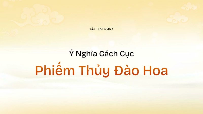 Ý nghĩa cách cục Phiếm Thủy Đào Hoa