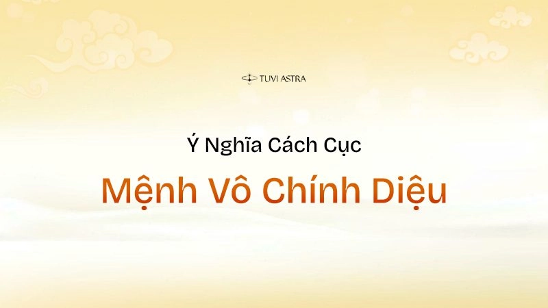 Ý nghĩa cách cục Mệnh Vô Chính Diệu